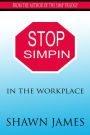 Stop Simpin In the Workplace