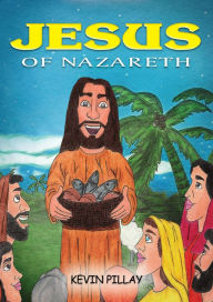 Title: Jesus Of Nazareth, Author: Kevin Pillay