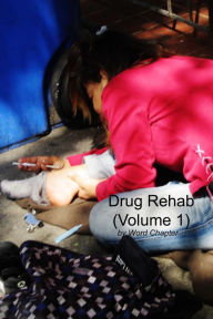 Title: Drug Rehab (Volume 1), Author: Word Chapter