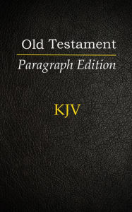 Title: The Old Testament: Paragraph Edition, Author: KJV