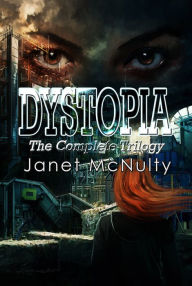 Title: Dystopia (The Complete Trilogy), Author: Janet McNulty