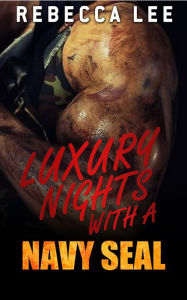 Title: Luxury Nights with a Navy SEAL, Author: Rebecca Lee