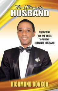 Title: The Ultimate Husband, Author: Richmond Donkor