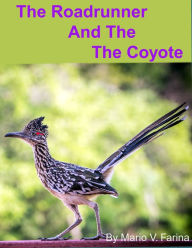 Title: The Roadrunner And The Coyote, Author: Mario V. Farina