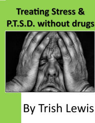 Title: Treating Stress & P.T.S.D. without drugs, Author: NATURE PUB