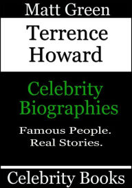 Title: Terrence Howard: Celebrity Biographies, Author: Matt Green
