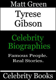 Title: Tyrese Gibson: Celebrity Biographies, Author: Matt Green