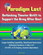 Paradigm Lost: Rethinking Theater Airlift to Support the Army After Next - Cargo Handling Capability, Situational Awareness, Defensive Systems, C-130, C-17, CH-47D, V-22 Osprey, Austere Operations