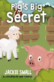 Title: Pig's Big Secret, Author: Jackie Small