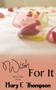 Title: Wish For It, Author: Mary E Thompson