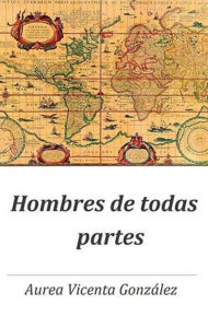 Title: Hombres de todas partes, Author: Aurea-Vicenta Gonzalez