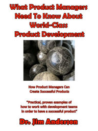 Title: What Product Managers Need To Know About World-Class Product Development, Author: Jim Anderson