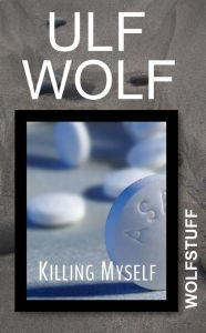 Title: Killing Myself, Author: Ulf Wolf