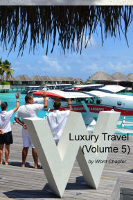 Title: Luxury Travel (Volume 5), Author: Word Chapter