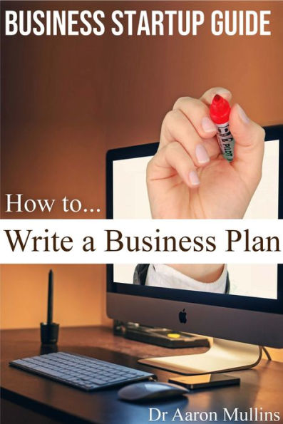 Business Startup Guide: How to Write a Business Plan