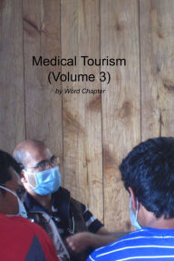 Title: Medical Tourism (Volume 3), Author: Word Chapter