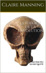 Title: La Théorie de la Dévolution: Une Odyssée de l'Ingénierie Génétique, Author: Claire Manning