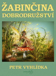 Title: Zabincina dobrodruzstvi, Author: Petr Vyhlídka