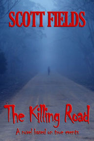 Title: The Killing Road, Author: Scott Fields