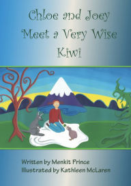 Title: Chloe and Joey Meet a Very Wise Kiwi, Author: Menkit Prince