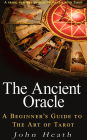 The Ancient Oracle: A Beginner's Guide to the Art of Tarot