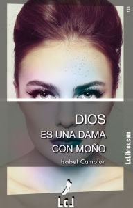 Title: Dios es una dama con moño, Author: Isabel Camblor