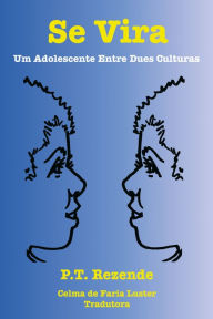 Title: Se Vira: um adolescente entre duas culturas, Author: P.T. Rezende