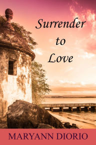 Title: Surrender to Love, Author: MaryAnn Diorio