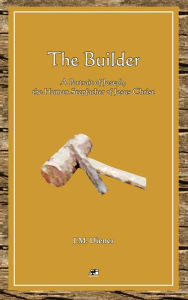 Title: The Builder: A Portrait of Joseph, the Human Step-Father of Jesus, Author: J.M. Diener