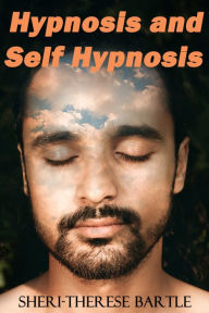 Title: Hypnosis and Self Hypnosis: A Practical Workbook for Light Workers and Metaphysical Practitioners, Author: Sheri-Therese Bartle