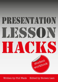 Title: Presentation Lesson Hacks Student Workbook, Author: Phil Wade