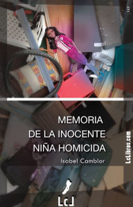 Title: Memoria de la inocente niña homicida, Author: Isabel Camblor