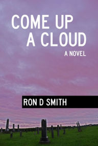 Title: Come up a Cloud, Author: Ron D Smith