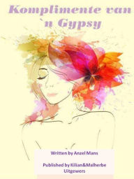 Title: Komplimente van 'n gypsy, Author: Anzel Mans