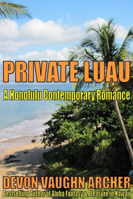 Private Luau (A Honolulu Contemporary Romance) by Devon Vaughn Archer