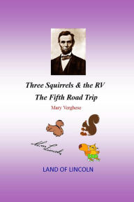 Title: Three Squirrels and the RV - The Fifth Road Trip (Illinois), Author: Mary Verghese