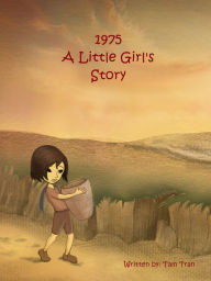 Title: 1975: A Little Girl's Story, Author: Tam Tran