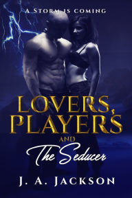 Title: Lovers, Players & The Seducer, Author: J. A. Jackson