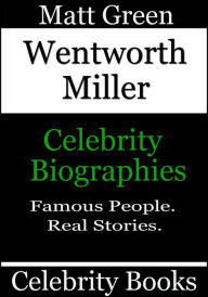 Title: Wentworth Miller: Celebrity Biographies, Author: Matt Green