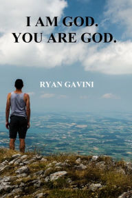 Title: I am God. You are God., Author: Ryan Gavini