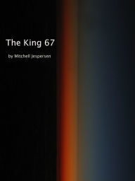 Title: The King 67, Author: Mitchell Jespersen
