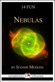 Title: 14 Fun Nebulas: Strange Lights in the Galaxy, Author: Jeannie Meekins