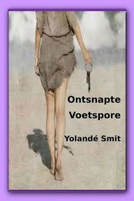 Title: Ontsnapte voetspore, Author: Yolande Smit
