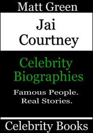 Title: Jai Courtney: Celebrity Biographies, Author: Matt Green