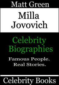 Title: Milla Jovovich: Celebrity Biographies, Author: Matt Green