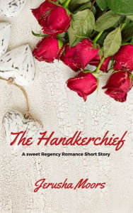 Title: The Handkerchief, Author: Jerusha Moors