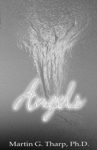 Title: Angels, Author: Dr. Martin G Tharp PhD