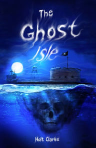 Title: The Ghost Isle, Author: Holt Clarke