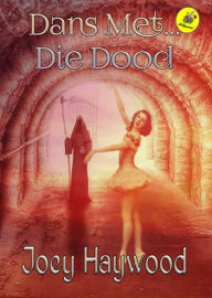 Title: Dans met die dood, Author: Joey Haywood