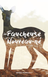 Title: La faucheuse et le Nouveau-né, Author: Serge Perreault